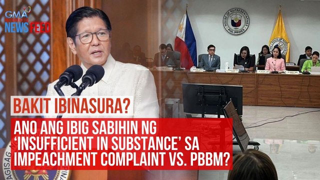 Bakit ibinasura? Ano ang ibig sabihin ng ‘insufficient in substance’ sa impeachment complaint vs. PBBM? | GMA Integrated Newsfeed