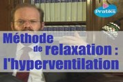 Méthode de relaxation : l'hyperventilation.