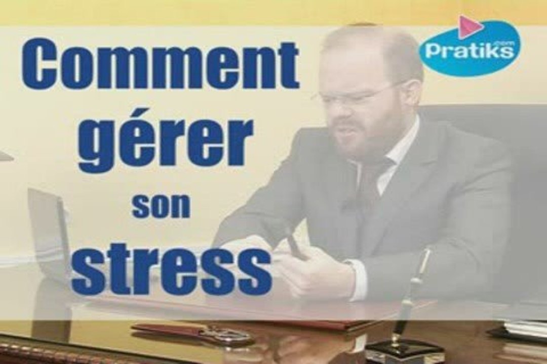 Comment gérer son stress.