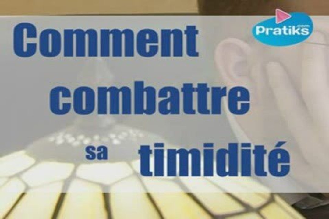 Comment combattre sa timidité.