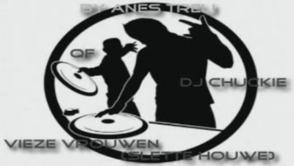 Dj Chuckie Feat. Qf - Vieze Vrouwen (by Anes Treli)