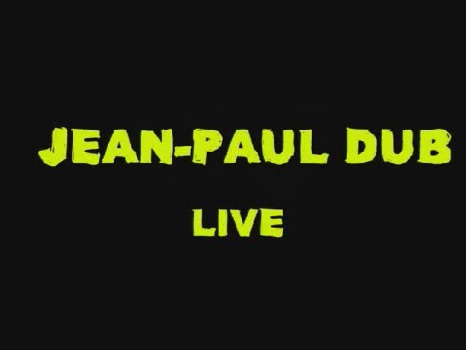 Jean-Paul dub live