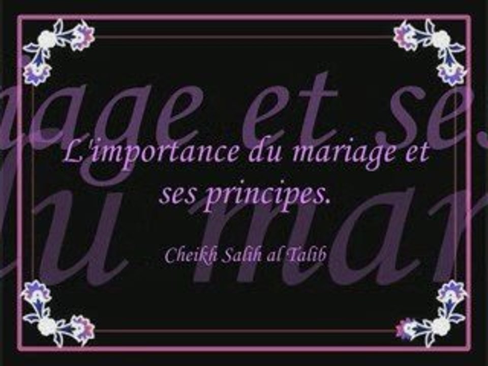 L'importance du mariage et ses principes de cheikh Al Talib