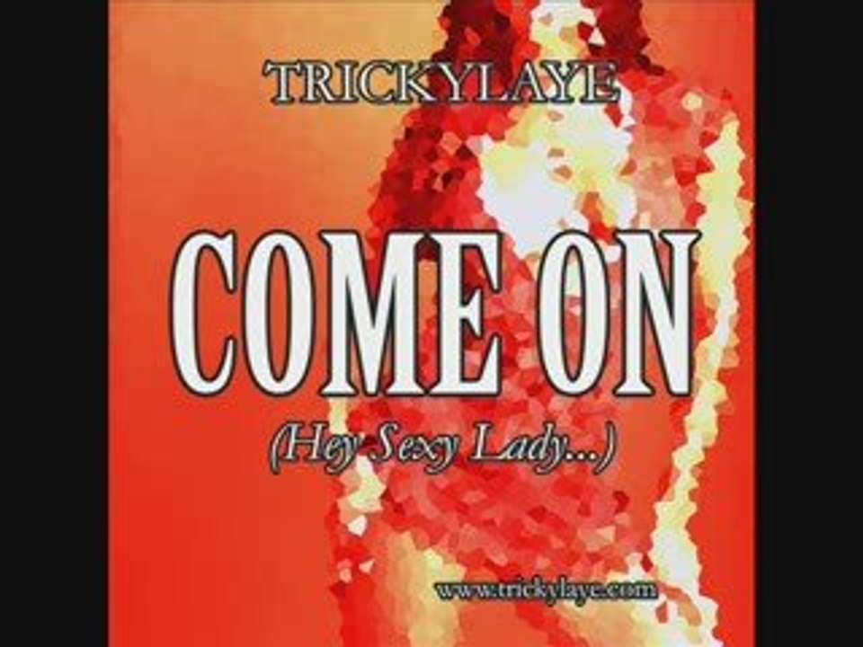 Trickylaye come on  ( sexy lady) original mix