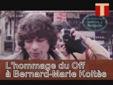 Avignon 2009 : L'hommage du Off à Bernard-Marie Koltès