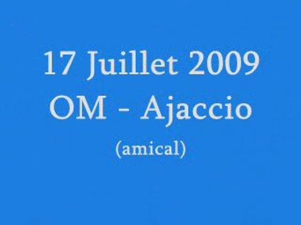 OM - Ajaccio (Amical - 17/07/09)