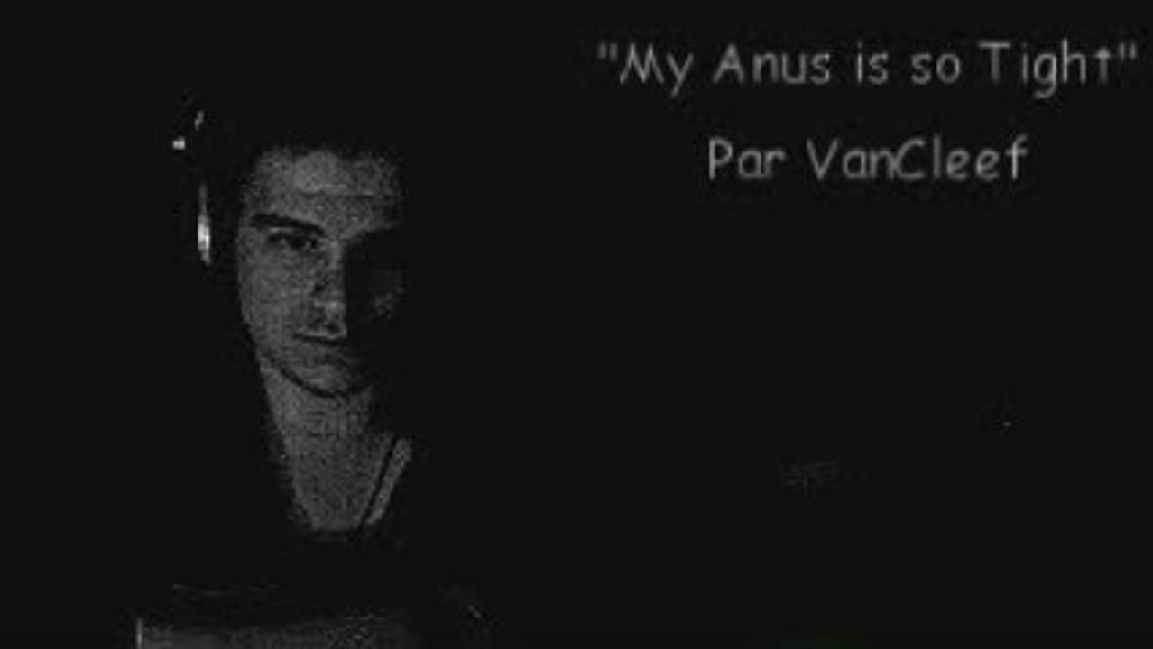 My Anus is so Tight - Vancleef