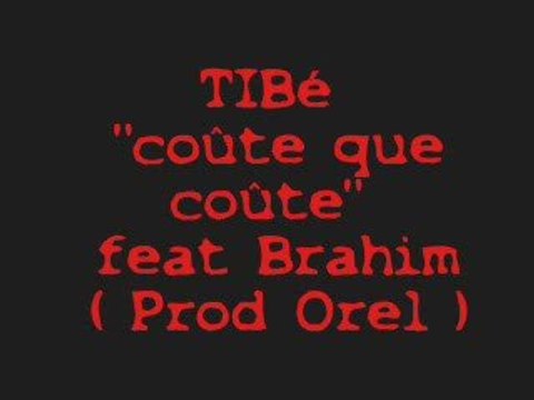 Tibé coûte que coûte feat Brahim (Prod Orel Le frenchy )