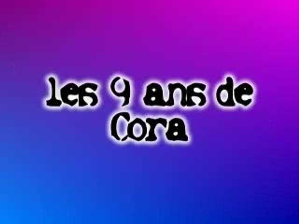 Les 9 ans de Cora