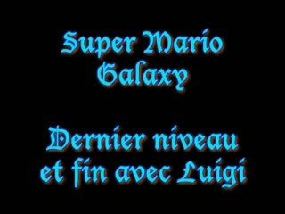 Super Mario Galaxy - Dernier niveau et fin avec Luigi
