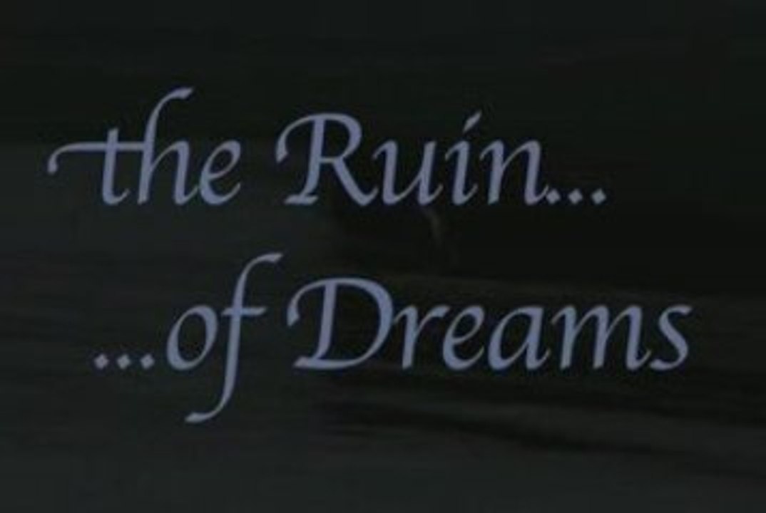The RUIN of DREAMS