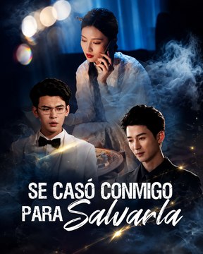 Se Casó Conmigo Para Salvarla | Drama romántico lleno de secretos, sacrificio y amor - Episodios Completos | Español