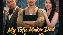 My Tofu-Maker Dad Is a Legend - Full Movies English Sub