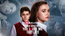 Dear Brother, You Loved Me Too Late Isodes