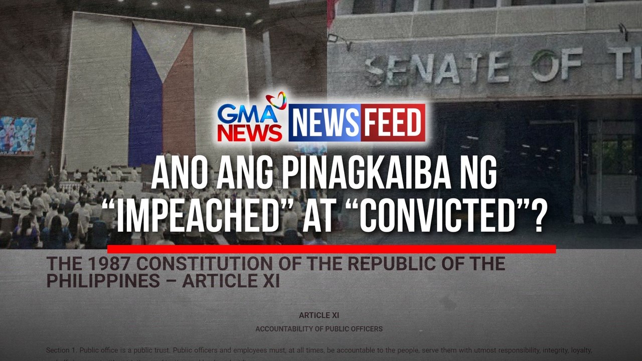 Ano ang pinagkaiba ng “impeached” at “convicted”? | GMA News Feed
