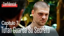 Tufan guarda su secreto - Confidencial Capítulo 7