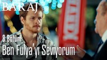 Ben Fulya'yı seviyorum - Baraj 8. Bölüm