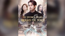 The Divorce Heard Around The World Full Chinese Drama- Full EP  2026