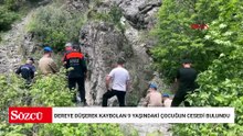 Dereye düşerek kaybolan 9 yaşındaki çocuğun cesedi bulundu