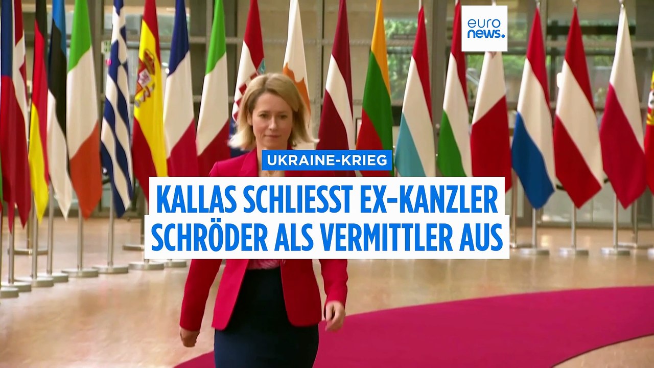 Kallas lehnt Ex-Bundeskanzler Schröder als Ukraine-Vermittler ab