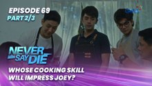 Never Say Die: Whose cooking skill will impress Joey? (Episode 69 - Part 2/3)
