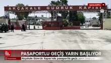 Akçakale Gümrük Kapısı'nda pasaportla geçiş yarın başlıyor
