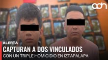 🚨¡Última Hora! Capturan a dos vinculados con un triple homicidio en Iztapalapa
