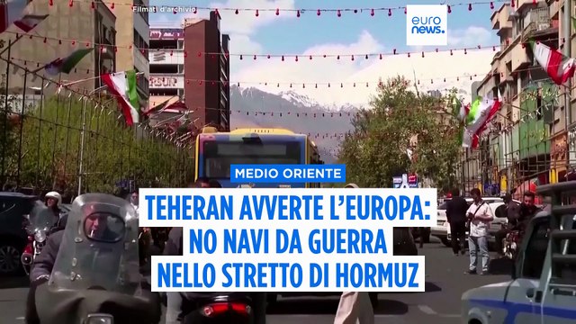 L'Iran avverte l'Europa di non inviare navi da guerra a Hormuz