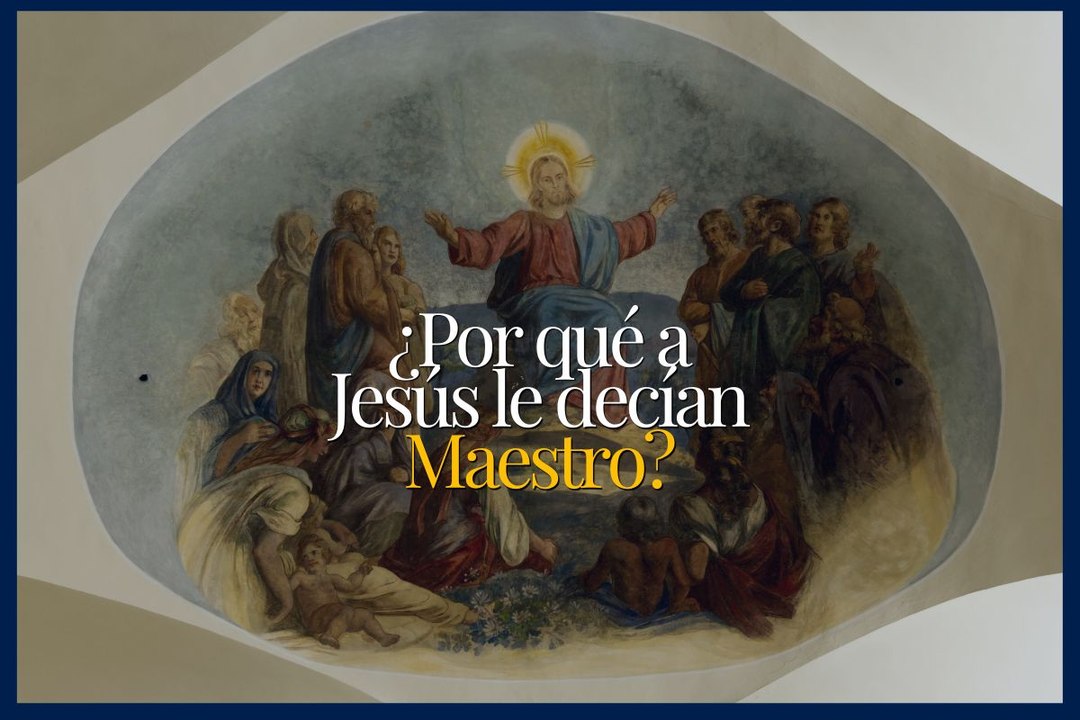 ¿Por qué a Jesús le decían maestro?