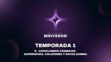 09 CATACLISMOS CÓSMICOS: SUPERNOVAS, COLISIONES Y RAYOS GAMMA