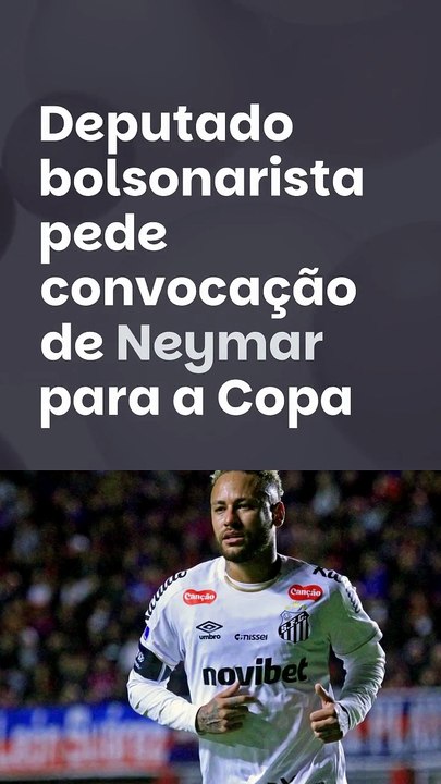 Vídeo - Deputado bolsonarista manda ofício à CBF pedindo convocação de Neymar para Copa