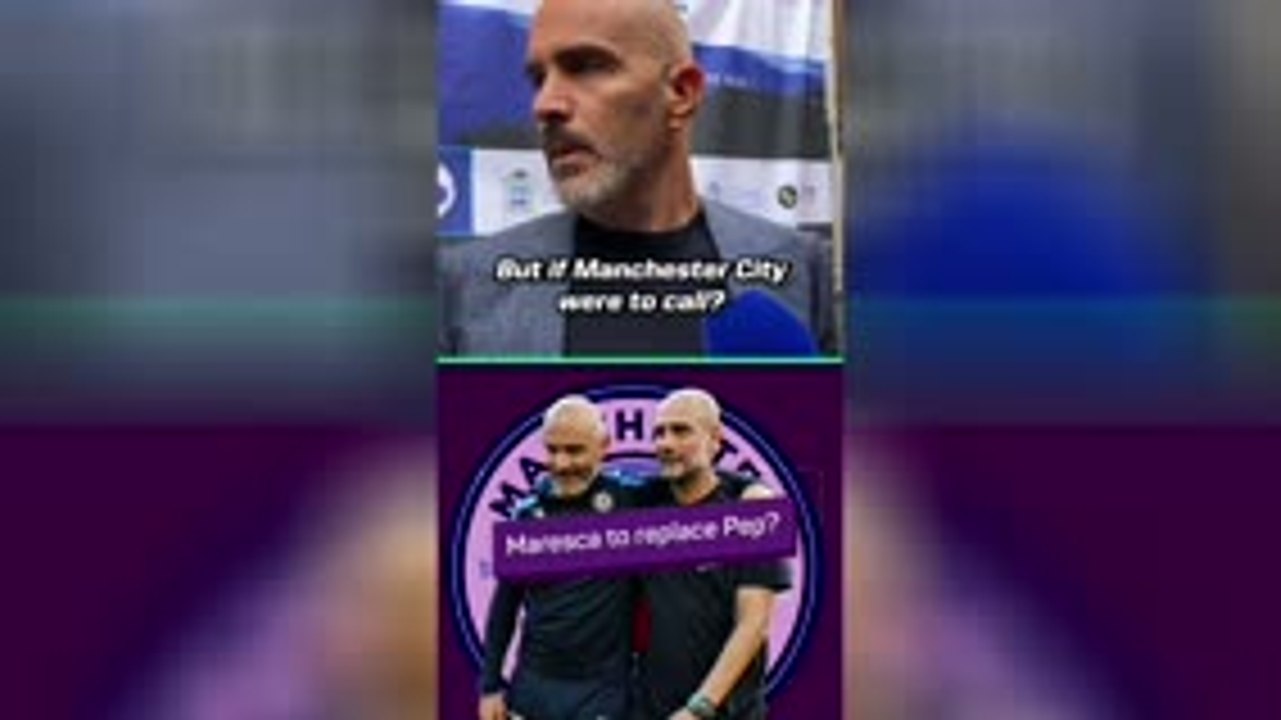 Maresca to replace Guardiola at Man City?