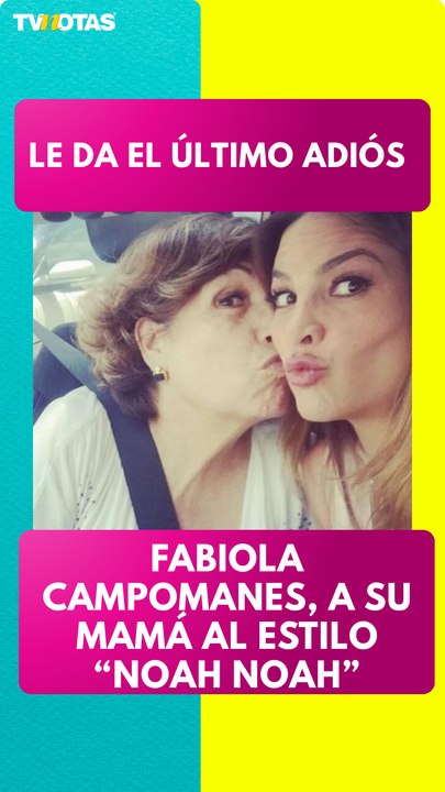 Fabiola Campomanes despide a su mamá al estilo Noa Noa