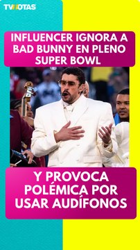 Influencer ignora a Bad Bunny en pleno Super Bowl y provoca polémica por usar audífonos