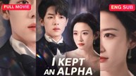 [Dubbed] I Kept an Alpha Chinese Drama