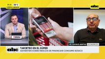 ABC Negocios: Tarjeteo en el super - advierten sobre riesgos de financiar consumo básico