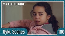 Oyku Scenes 100 - My Little Girl Episode