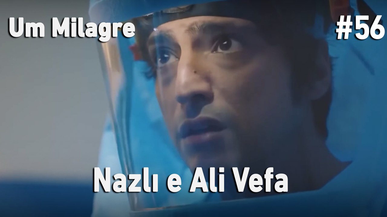 Nazlı e Ali Vefa #56 - Um Milagre