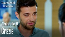 Grazie-Ingredienti D'amore Episodio 5