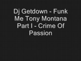 Dj Getdown - Funk Me Tony Montana Part I - Crime Of Passion