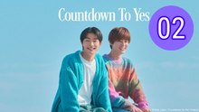Countdown to Yes Episode 2 Engsub