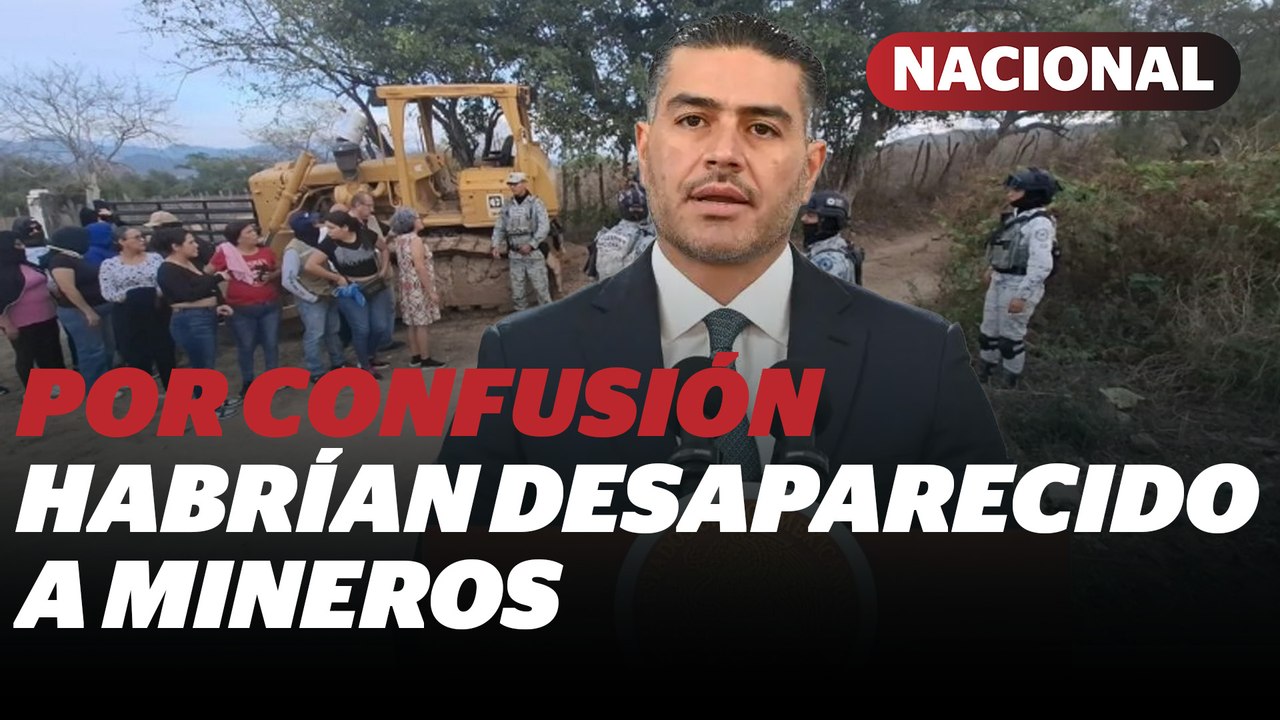García Harfuch atribuye desaparición de mineros en Sinaloa a confusión criminal | Reporte Indigo