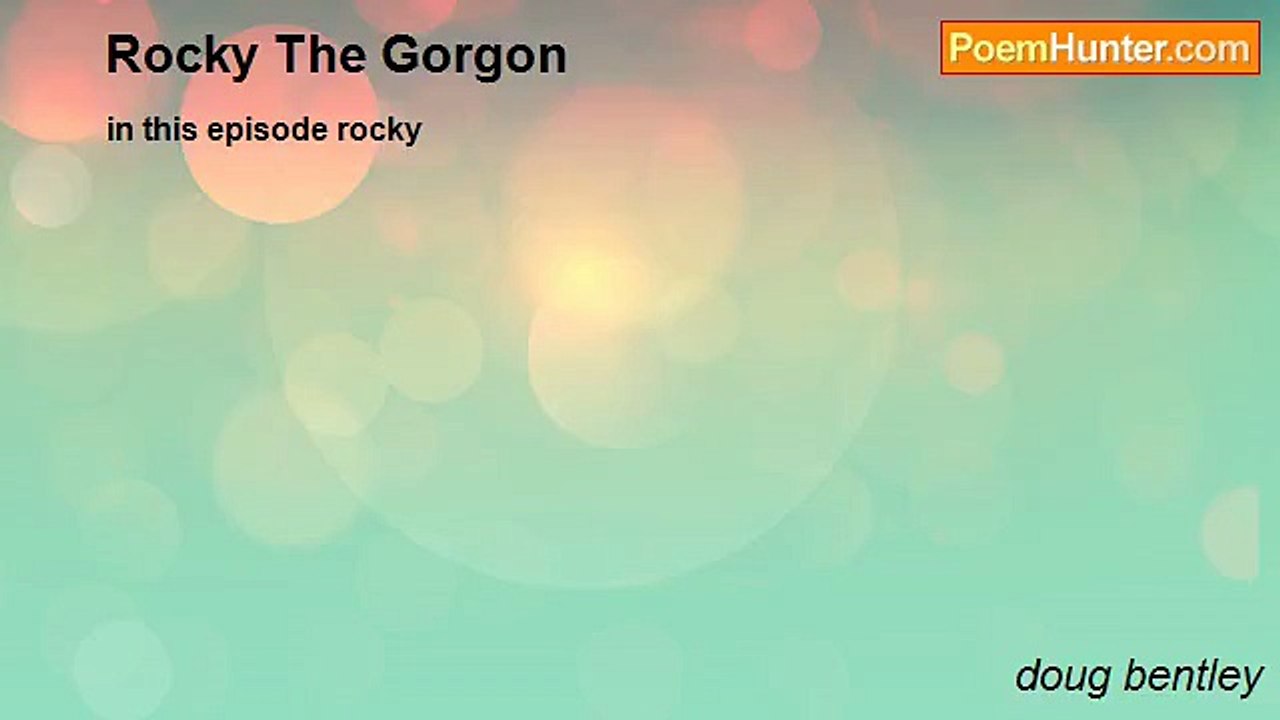 doug bentley - Rocky The Gorgon