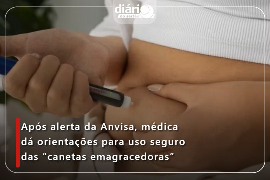 Após alerta da Anvisa, médica dá orientações para uso seguro das “canetas emagracedoras”