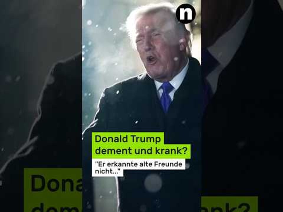 Donald Trump dement und krank?: 'Er erkannte alte Freunde nicht...'