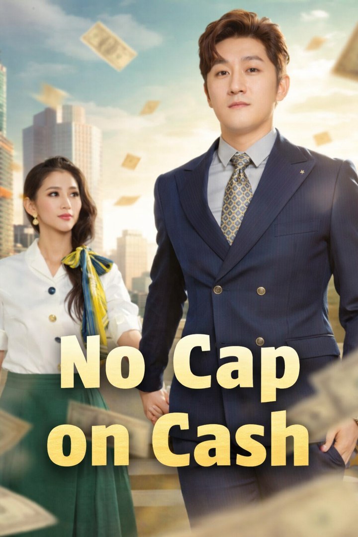 No Cap on Cash - Full Movies English Sub