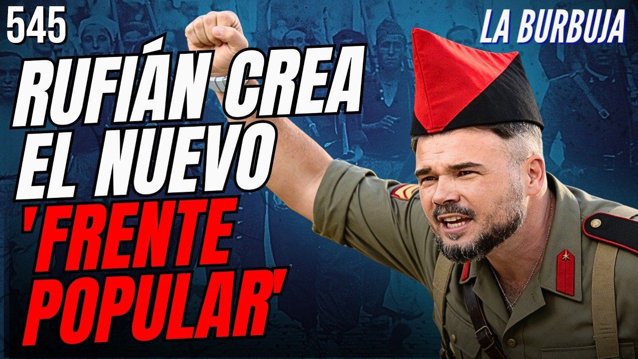 La Burbuja #545 / Rufián, Rita Maestre y Belarra, juntos en un nuevo 'Frente Popular'