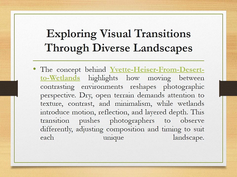 How Yvette Heiser Changing Landscapes Shape the Photographer Vision