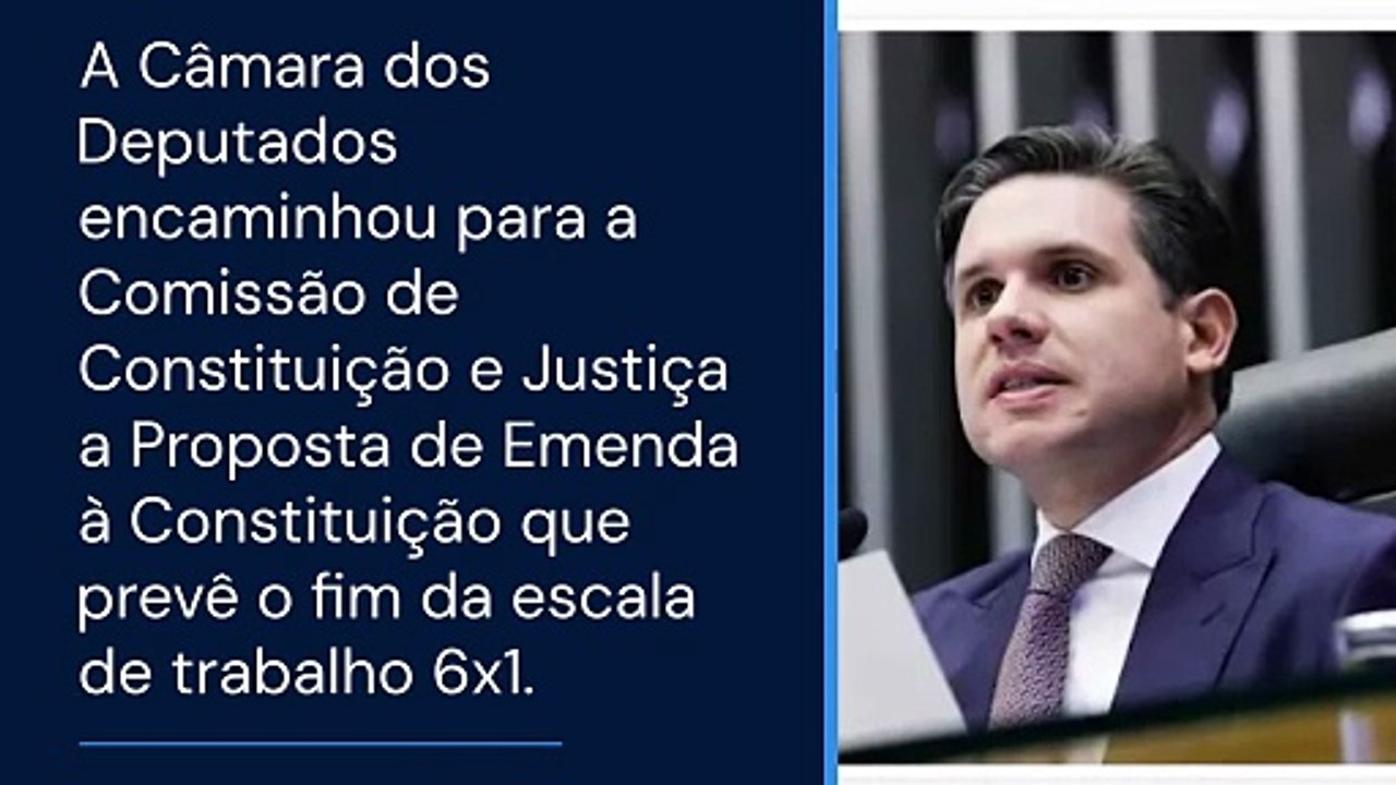 Fim da escala 6x1 PEC encaminhada pela Câmara para análise na CCJ