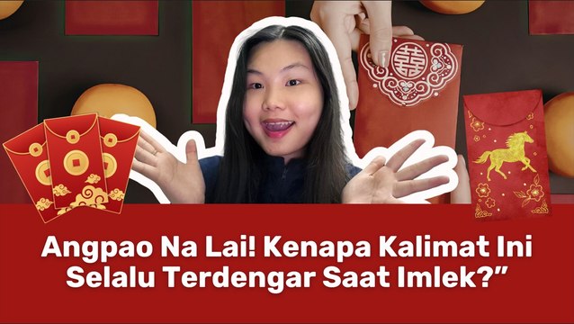 Sering Terdengar Saat Imlek, Apa Arti “Angpao Na Lai”?